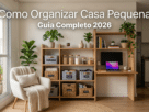 Como Organizar a Casa Pequena