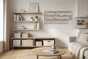 Como Organizar a Casa Pequena
