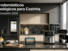 Eletrodomésticos Tecnológicos para Cozinha: 7 Inovações Que Transformam Sua Rotina em 2026