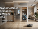 Eletrodomésticos Conectados Que Valem a Pena em 2026