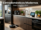 Eletrodomésticos Modernos com Melhor Tecnologia